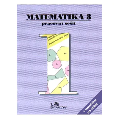 Matematika 8 - pracovní sešit 1.díl s komentářem pro učitele - prof. RNDr. Josef Molnár, CSc., R