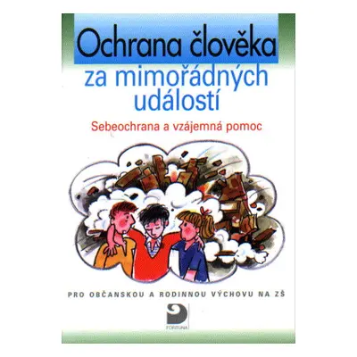 Ochrana člověka za mimořádných událostí - Sebeochrana a vzájemná pomoc - Eva Marádová a kol.