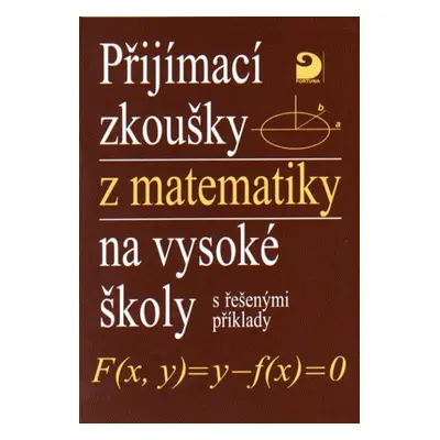 Přijímací zkoušky z matematiky na VŠ s řešenými příklady - Kaňka, Coufal