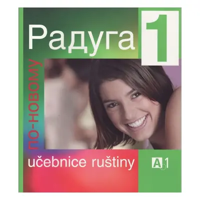 Raduga po-novomu 1 - učebnice A1 - Jelínek S.,Alexejeva,Hřibková,Žofková