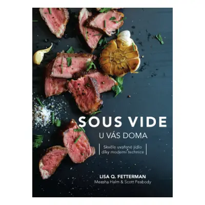 Sous vide u vás doma - Lisa Q. Fetterman