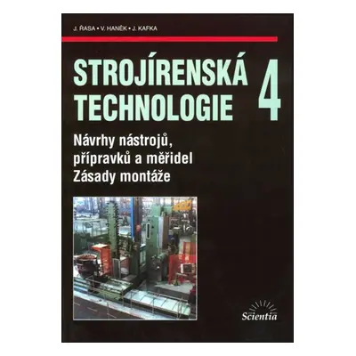 Strojírenská technologie 4 - Řasa J,Haněk V,Kafka J