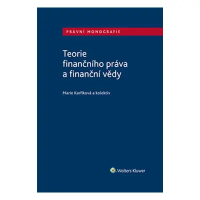 Teorie finančního práva a finanční vědy - Michael Kohajda, Milan Bakeš, Radim Boháč, Marie karfí