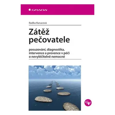 Zátěž pečovatele - posuzování, diagnostika, intervence a prevence v péči o nevyléčitelně nemocné