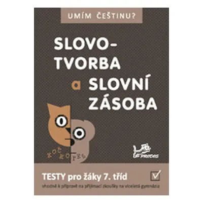 Umím češtinu? - Slovotvorba a slovní zásoba 7 - Mgr. Jana Čermáková, Mgr. Jiří Jurečka, PaedDr. 