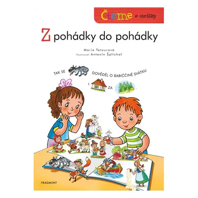 Čteme s obrázky - Z pohádky do pohádky - Tetourová Marie