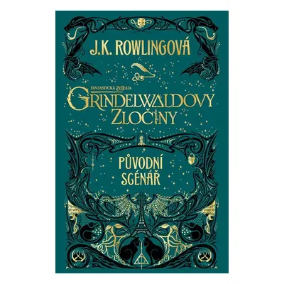 Fantastická zvířata: Grindelwaldovy zločiny - původní scénář - J. K. Rowlingová