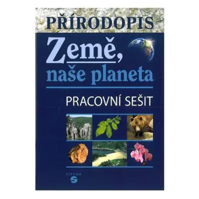 Přírodopis - Země naše planeta - pracovní sešit - Skýbová J., Teodoridis V.