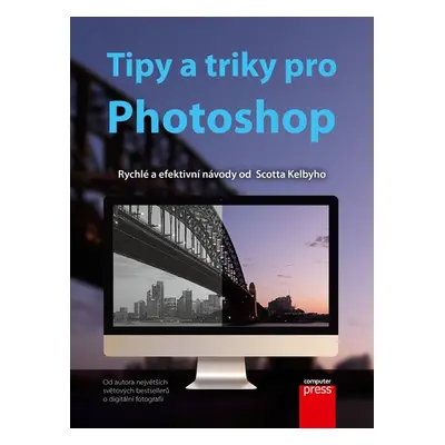 Tipy a triky pro Photoshop - Scott Kelby