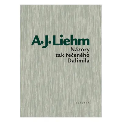 Názory tak řečeného Dalimila - A.J. Liehm