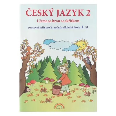 Český jazyk 2 pracovní sešit 1. díl pro 2. ročník ZŠ - Učíme se hrou se skřítkem, v souladu s RV