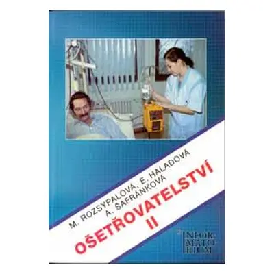 Ošetřovatelství II pro 2.r.SZŠ - Rozsypalová,Haladová,Ša