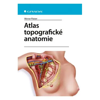 Atlas topografické anatomie - Platzer Werner