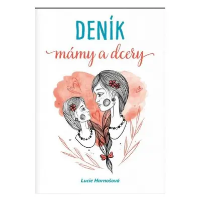 Deník mámy a dcery - Harnošová Lucie