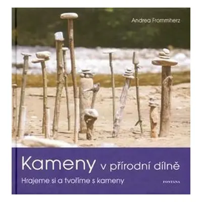 Kameny v přírodní dílně - Frommherz Andrea