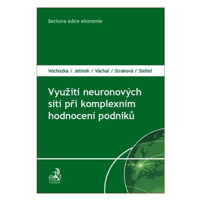 Využití neuronových sítí při komplexním hodnocení podniků - Vochozka, Jelínek, Váchal, Straková,