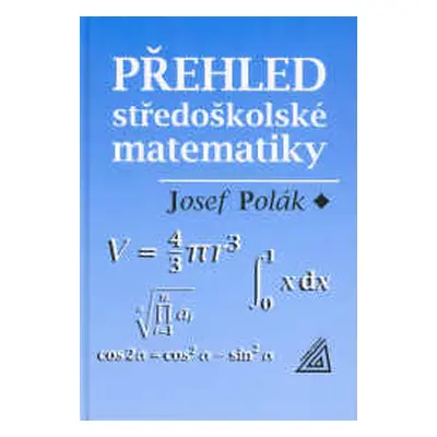 Přehled středoškolské matematiky - Polák Josef