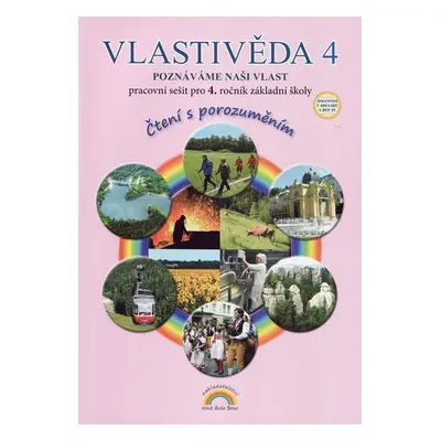 Vlastivěda 4, pracovní sešit pro 4. ročník ZŠ - Poznáváme naši vlast - Čtení s porozuměním v sou