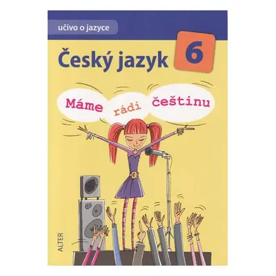 Český jazyk 6.r. 1. díl - Učivo o jazyce (Máme rádi češtinu) - kolektiv autorů