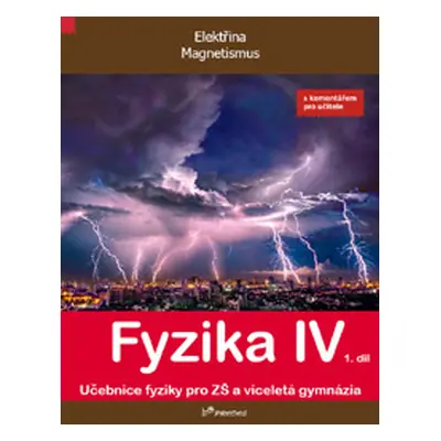 Fyzika IV – 1. díl - učebnice s komentářem pro učitele - doc. RNDr. Roman Kubínek, CSc.; Mgr. Lu