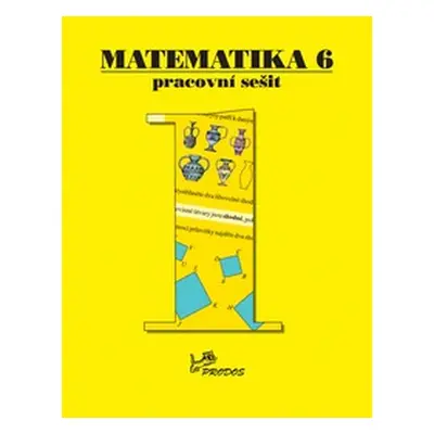 Matematika 6 - pracovní sešit 1. díl - prof. RNDr. Josef Molnár, CSc.; doc. RNDr. Milan Kopecký,