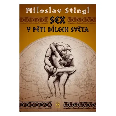 Sex v pěti dílech světa - Stingl Miloslav