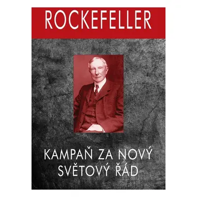 Rockefeller - Kampaň za Nový Světový Řád - Allen Gary