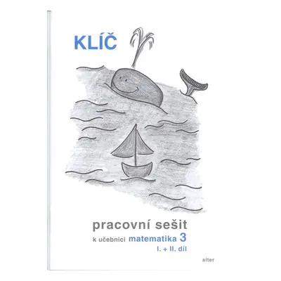 Matematika 3.r. Klíč s výsledky úloh k Pracovním sešitům I.+II.díl - Blažková Růžen a a kol.