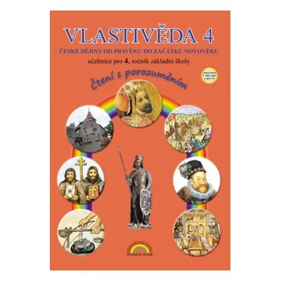 Vlastivěda 4, učebnice pro 4. ročník ZŠ - České dějiny od pravěku do začátku novověku - Čtení s 