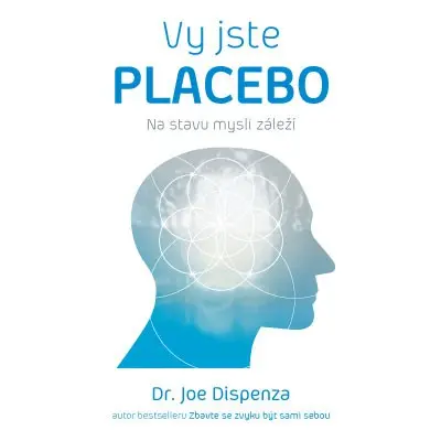 Vy jste placebo - Joe Dispenza