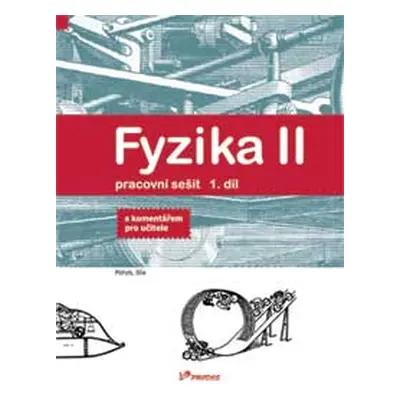 Fyzika II - 1.díl - pracovní sešit s komentářem pro učitele - Holubová R.,Kubínek R.,Weinlichová