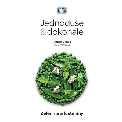 Zelenina a luštěniny - Jednoduše & dokonale - Vaněk Roman, Vaňková Jana