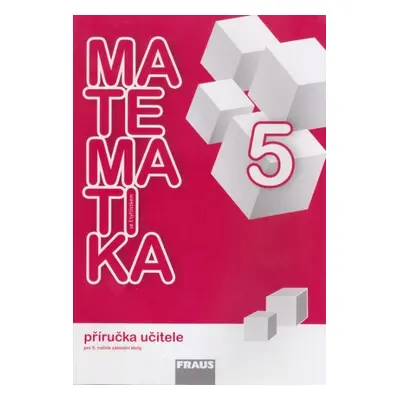 Matematika se Čtyřlístkem 5 - příručka učitele - Kozlová M., Pěchoučková Š., Rakoušová A., Kašpa