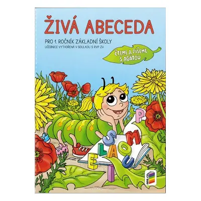 Živá abeceda pro 1. ročník ZŠ - Čteme a píšeme s Agátou - Mgr. A. B. Doležalová, Mgr. M. Novotný