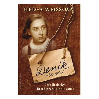 Deník 1938–1945 - Příběh dívky, která přežila holocaust - Weissová Helga