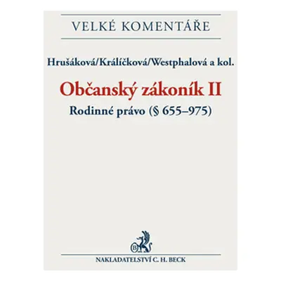 Občanský zákoník II. Rodinné právo (§ 655-975). Komentář - 2.vydání - Hrušáková, Králíčková,West