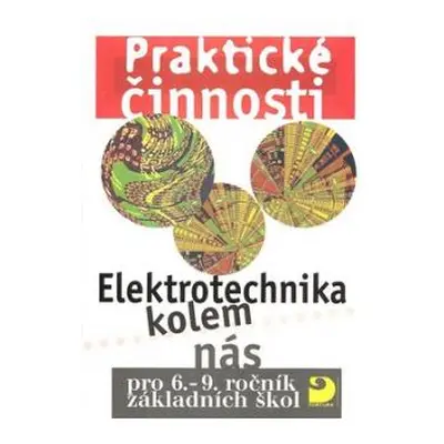 Praktické činnosti-Elektrotechnika kolem nás pro 6.-9.r. ZŠ - Janda Otto