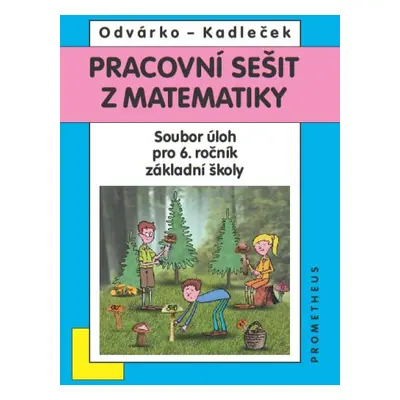 Matematika pro 6. ročník ZŠ - pracovní sešit - O. Odvárko, J. Kadlček