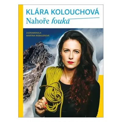 Nahoře fouká - Kolouchová Klára