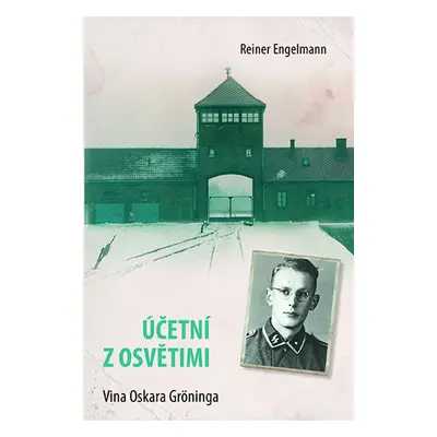 Účetní z Osvětimi - Vina Oskara Gröninga - Engelmann Reiner