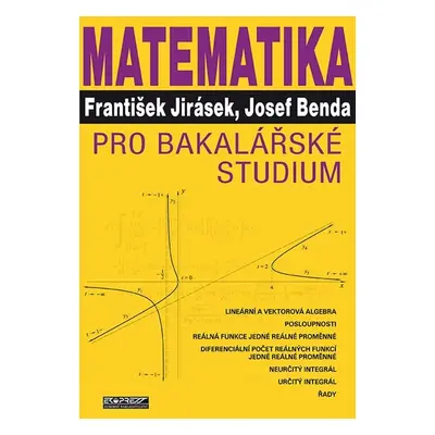 Matematika pro bakalářské studium - Jirásek František, Benda Josef