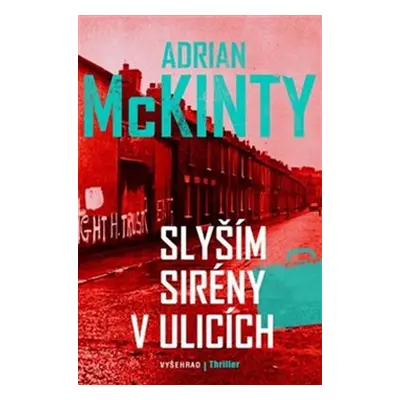 Slyším sirény v ulicích - Adrian McKinty