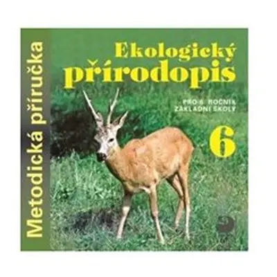 Ekologický přírodopis pro 6. r. ZŠ - metodická příručka na CD - Danuše Kvasničková