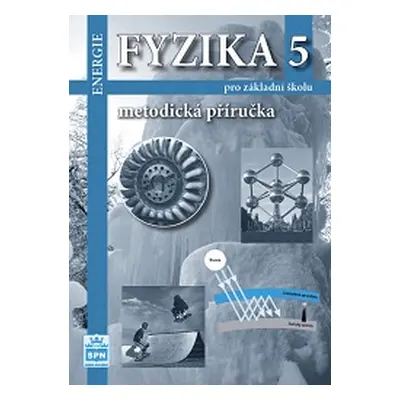 Fyzika 5 pro ZŠ - Energie - metodická příručka - Tesař J., Jáchym M.