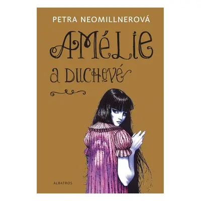 Amélie a duchové - Petra Neomillnerová