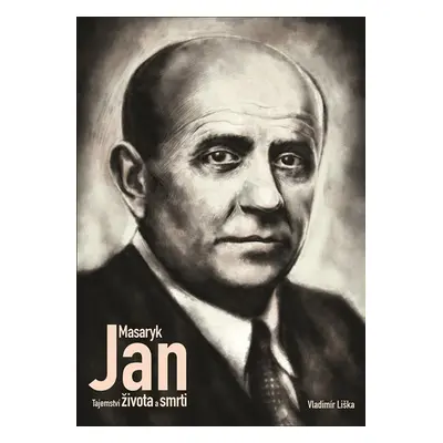 Jan Masaryk - Tajemství života a smrti - Vladimír Liška