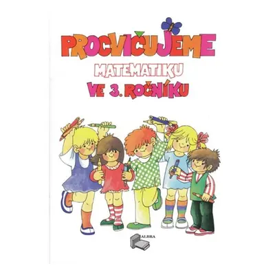 Procvičujeme matematiku ve 3. ročníku - pracovní sešit + klíč (přepracované vydání) - Plicková E