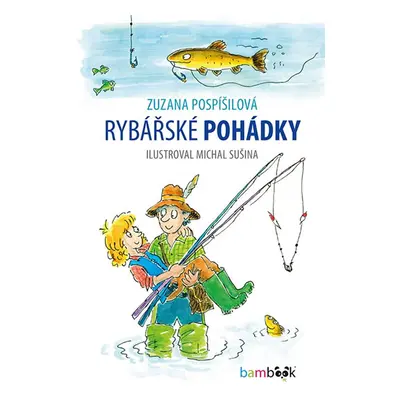 Rybářské pohádky - Pospíšilová Zuzana