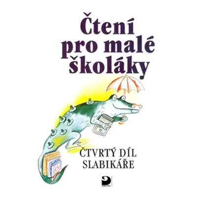 Čtení pro malé školáky - Slabikář 4 díl - Čížková a kol.