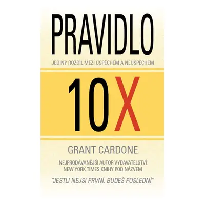 Pravidlo 10X - Jediný rozdíl mezi úspěchem a neúspěchem - Cardone Grant